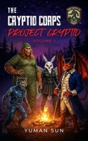 The Cryptid Corps: Volume 1: Project Cryptid B0GKYDL55W Book Cover
