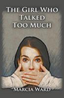 The Girl Who Talked Too Much 1939927293 Book Cover