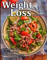 Weight Loss Cookbook: Weight Loss Made Simple with 100 Family-Friendly Meals Under 300 Calories null Book Cover