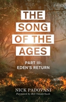 The Song of the Ages Part 3: Eden's Return 0999180681 Book Cover