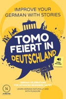 Tomo feiert in Deutschland: Improve your German with stories - For advanced beginners (A2/B1) - German celebrations - Learn German naturally and with pleasure (German Edition) B0DP9X8CG5 Book Cover