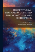 Dissertationvm Physicarvm De Natvra Stellarvm Posterioris Sectio Prior... 1279891556 Book Cover