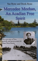 Mercedee Meehan, Acadian Free Spirit: The true story of loss and perseverance in 1890s Nova Scotia 1737907011 Book Cover