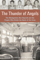 The Thunder of Angels: The Montgomery Bus Boycott and the People Who Broke the Back of Jim Crow 1556525907 Book Cover
