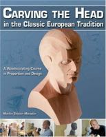 Carving the Head in the Classic European Tradition: A Woodsculpting Course in Proportion and Design 1565233026 Book Cover