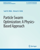 Particle Swarm Optimizaton: A Physics-Based Approach 3031005767 Book Cover