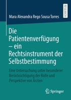 Die Patientenverfügung – ein Rechtsinstrument der Selbstbestimmung: Eine Untersuchung unter besonderer Berücksichtigung der Rolle und Perspektive von Ärzten 3658367393 Book Cover