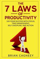 Productivity: The 7 Laws of Productivity: 10x Your Success with Focus, Time Management, Self-Discipline, and Action 1534603387 Book Cover