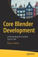 Core Blender Development: Understanding the Essential Blender 2.8 Source Code 1484264142 Book Cover