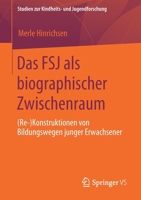 Das FSJ als biographischer Zwischenraum: (Re-)Konstruktionen von Bildungswegen junger Erwachsener (Studien zur Kindheits- und Jugendforschung) (German Edition) 3658291990 Book Cover