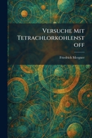 Versuche mit Tetrachlorkohlenstoff (German Edition) 1026068231 Book Cover