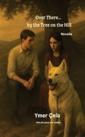 Over There...by the Tree on the Hill B0F8PZ7N3C Book Cover