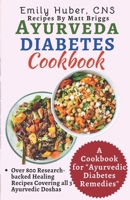 Ayurveda Diabetes Cookbook: How I've been helping diabetic patients live healthier with a beginners guide to complete seasonal healthy and delicious ... routines and rituals (Ayurveda For Diabetes) B0CN1223D6 Book Cover