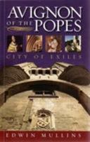 The Popes of Avignon: A Century in Exile