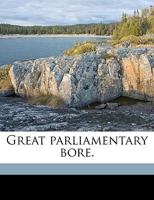 The Great Parliamentary Bore 0548768110 Book Cover