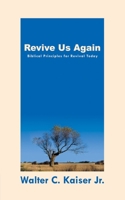 Revive Us Again: Biblical Insights for Encouraging Spiritual Renewal 0805418199 Book Cover
