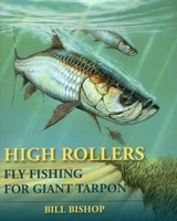 High Rollers: Fly Fishing for Giant Tarpon 0811775402 Book Cover