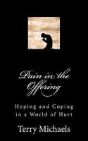 Pain in the Offering: Hoping and Coping in a World of Hurt 1461012066 Book Cover