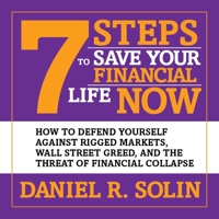 7 Steps to Save Your Financial Life Now: How to Defend Yourself Against Rigged Markets, Wall Street Greed, and the Threat of Financial Collapse B08Z83VF6Z Book Cover
