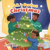 J.R.'s Perfect Christmas (The J.R. Series: Celebrating Confidence, Character, and Courage) B0H4HS973K Book Cover