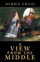 A View from the Middle 1449798314 Book Cover