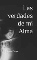 Las Verdades de mi Alma (Spanish Edition) B0CHW9J43F Book Cover