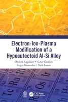 Electron-Ion-Plasma Modification of a Hypoeutectoid Al-Si Alloy 0367493861 Book Cover