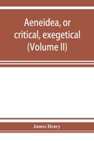 Aeneidea: Or Critical, Exegetical, and Aesthetical Remarks on the Aeneis (Cambridge Library Collection - Classics) 9353927226 Book Cover