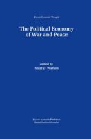 The Political Economy of War and Peace 0792383109 Book Cover