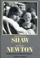 George Bernard Shaw and Christopher Newton: Explorations of Shavian Theatre 0889625085 Book Cover