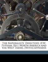 The Naturalists' Directory. (F.W. Putnam, Ed.). North America and the West Indies. [With] Appendix 1149217553 Book Cover