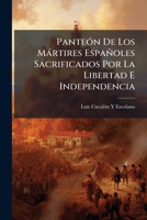 PanteÃ3n De Los Màrtires Españoles Sacrificados Por La Libertad E Independencia (Spanish Edition) 1023963523 Book Cover