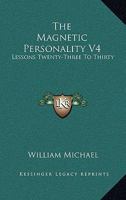 The Magnetic Personality V4: Lessons Twenty-Three To Thirty 1430484136 Book Cover