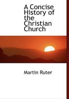 A Concise History of the Christian Church B0BQN6PBC2 Book Cover