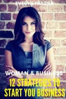 Women & Business. 12 Strategies to Start Your Business 1717006027 Book Cover