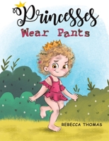 Princesses Wear Pants 1398488984 Book Cover