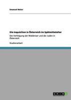 Die Inquisition in Österreich im Spätmittelalter: Die Verfolgung der Waldenser und der Juden in Österreich 3656143161 Book Cover