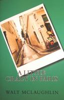 A Little Crazy in Paris 0979872073 Book Cover