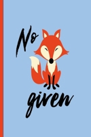 No Fox Given!: Funny, Gag Gift Lined Notebook with Quotes, for family/friends/co-workers to record their secret thoughts(!) A perfect Christmas, Birthday or anytime Quality add on Gift. Stocking Stuff 1671837908 Book Cover