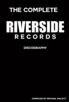 The Complete Riverside Records Discography 1530630258 Book Cover