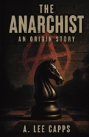 The Anarchist: An Origin Story B0GCB1W8XS Book Cover
