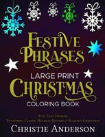 Festive Phrases Large Print Christmas Coloring Book: Fun, Easy Designs Featuring Classic Holiday Quotes & Season’s Greetings B0DPL8WWCY Book Cover