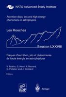 Accretion Disks, Jets and High-Energy Phenomena in Astrophysics (Les Houches - Ecole d'Ete de Physique Theorique) 3642057683 Book Cover