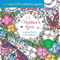 Zendoodle Colorscapes: A Mother's Love: Inspiring Words to Color and Display 1250253500 Book Cover