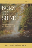Born to Shine: Navigating Life for the Sensitive Soul B0BRZ66WDX Book Cover