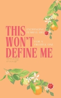 This Won't Define Me: Exchanging a Fearful Life for a Fruitful One B0B8R6RGFF Book Cover
