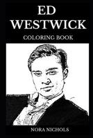 Ed Westwick Coloring Book: Legendary Chuck Bass from Gossip Girls and Sex Symbol, Hot Actor and Acclaimed Musician Inspired Adult Coloring Book 1079130616 Book Cover