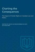 Charting the Consequences: The Impact of Charter Rights on Canadian Law and Politics 0802071813 Book Cover