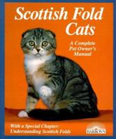 Scottish Fold Cats: Everything About Acquisition, Care, Nutrition, Behavior, Health Care, and Breeding (A Complete Pet Owner's Manual) 0812049993 Book Cover