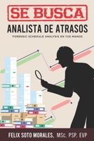SE BUSCA ANALISTA DE ATRASOS: Forensic Schedule Analysis en tus manos B08P1H4CNY Book Cover